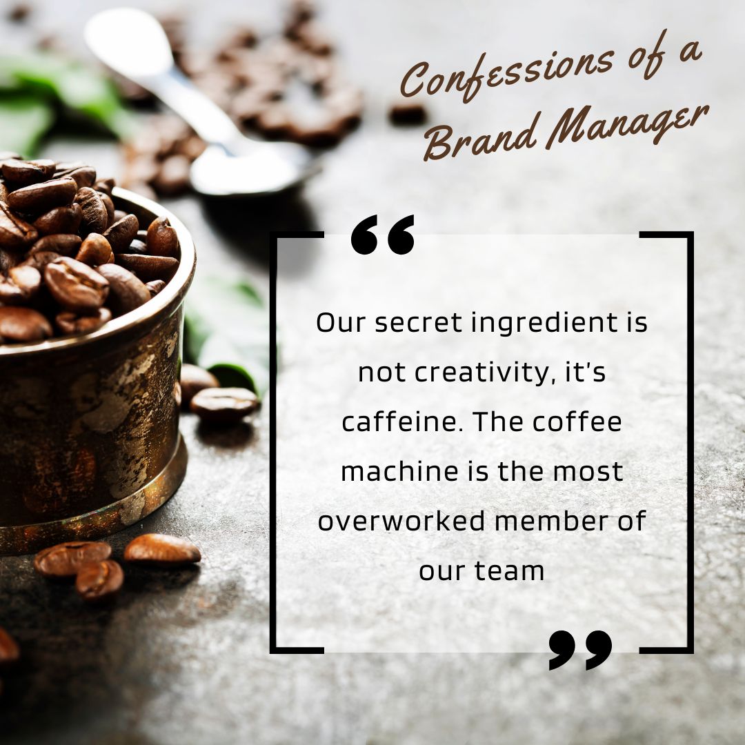 You are currently viewing Confessions of a Brand Manager: Where Creativity is Brewed